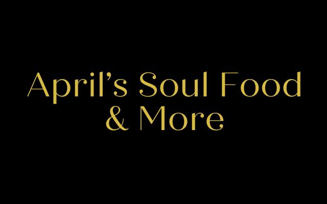April’s Soul Food & More