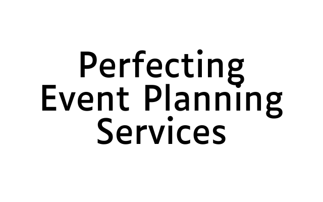 Perfecting Event Planning Services