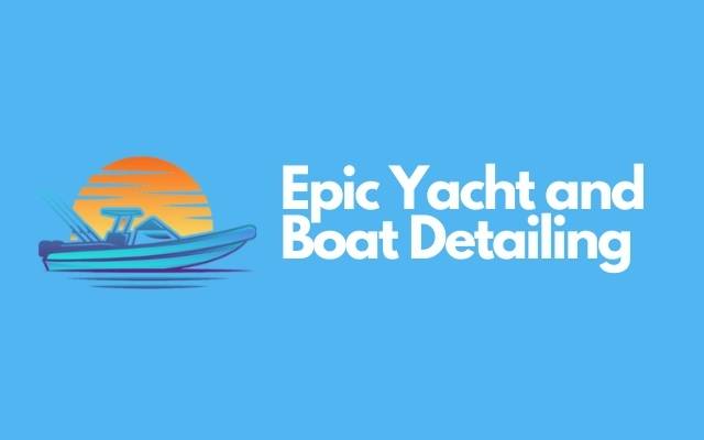 Epic Yacht and Boat Detailing