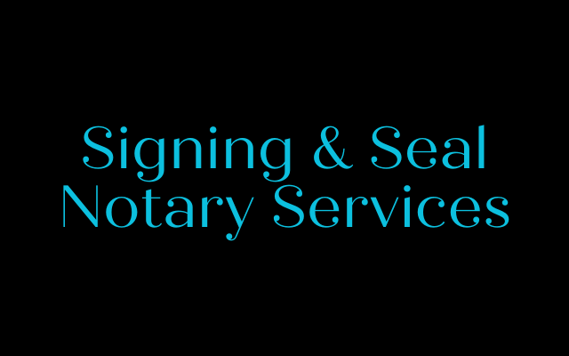 Signing & Seal Notary Services